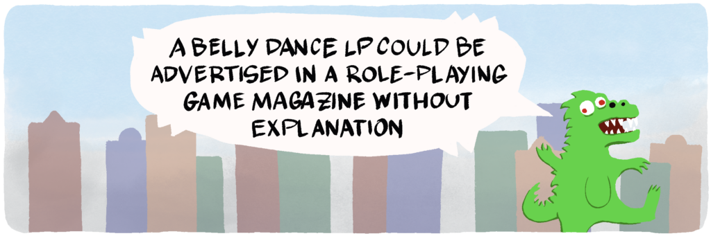 A belly dance LP could be advertised in a role-playing game magazine without explanation